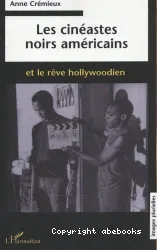 Les cinéastes noirs américains et le rêve hollywoodien