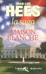 La saga de la Maison-Blanche