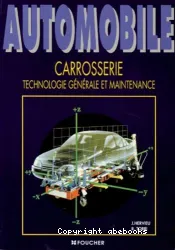 Automobile : carrosserie : technologie générale et maintenance