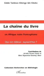 La chaîne du livre en Afrique noire francophone : Qui est éditeur aujourd'hui ?