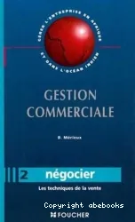 Gestion commerciale, 2 négocier: Les techniques de la vente