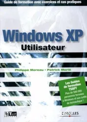 Windows XP utilisateur : guide de formation avec exercices et cas pratiques