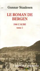 Le Roman de Bergen: tome 2, 1900 - l'aube