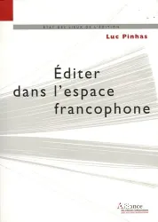 Editer dans l'espace francophone : législation, diffusion, distribution et commercialisation du livre