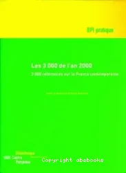 Les 3.000 de l'an 2000 : 3.000 références sur la France contemporaine