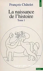 La naissance de l'histoire. 1