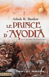 Le prince d'Ayodiâ : livre premier du Râmâyana