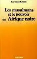 Les musulmans et le pouvoir en afrique noire: réligion et contre-culture