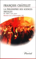 Histoire de la philosophie, idées, doctrines : de 1860 à nos jours. 7 La philosophie des sciences sociales