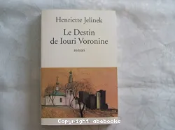 Le destin de Iouri Voronine : roman