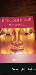 Bouddhisme : art et philosophie, histoire et actualité