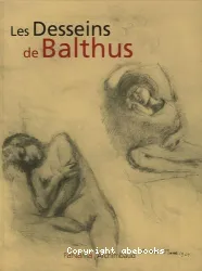 Les desseins de Balthus : 26 juin-11 septembre 2005