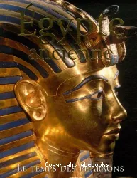 Egypte ancienne : le temps des pharaons