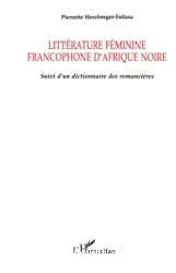 Littérature féminine francophone d'Afrique noire : suivi d'un dictionnaire des romancières