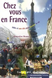 Chez vous en France : mille et une clés pour faciliter la vie