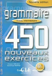 Grammaire : 450 nouveaux exercices, niveau intermédiaire