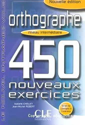 Orthographe, niveau intermédiaire : 450 nouveaux exercices