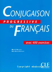 Conjugaison progressive du français : avec 400 exercices