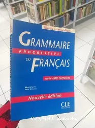 Grammaire progressive du français, niveau intermédiaire : avec 600 exercices