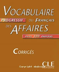 Vocabulaire progressif du français des affaires : corrigés