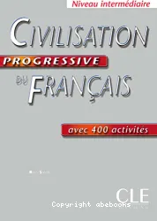 Civilisation progressive du français avec 400 activités : niveau intermédiaire