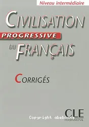 Civilisation progressive du français, niveau intermédiaire : corrigés