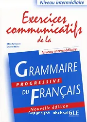 Exercices communicatifs de la grammaire progressive du français : niveau intermédiaire