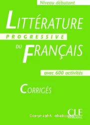 Littérature progressive du français, niveau intermédiaire, avec 600 activités : corrigés