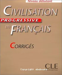 Civilisation progressive du français, niveau débutant : corrigés