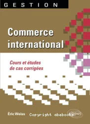 Commerce international : cours et études de cas corrigées