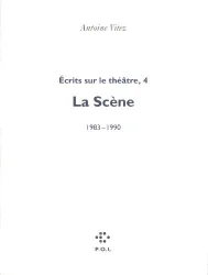 Ecrits sur le théâtre : 1983-1990. 4 La scène