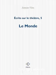 Ecrits sur le théâtre. 5 Le monde