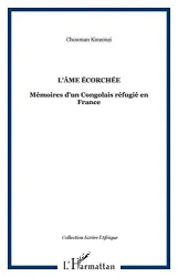 L'âme écorchée : mémoires d'un Congolais réfugié en France