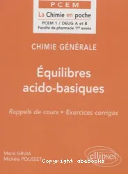 Chimie générale : rappels de cours, exercices corrigés. 5 Equilibres acido-basiques