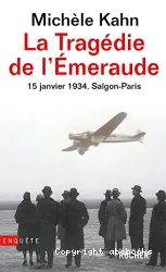 La tragédie de l'Emeraude : 15 janvier 1934, Saigon-Paris