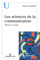 les sciences de la communication. Théories et acquis