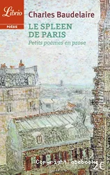 Le spleen de Paris : petits poèmes en prose