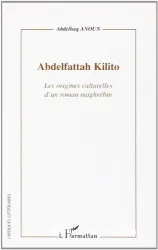 Abdelfattah Kilito : les origines culturelles d'un roman maghrébin