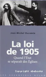 La loi de 1905 : quand l'Etat se séparait des Eglises