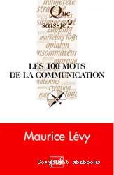 Les 100 mots de la communication