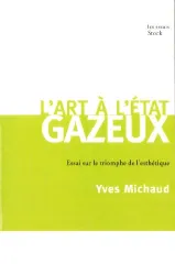 L'art à l'état gazeux : essai sur le triomphe de l'esthétique