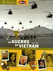 J'ai vécu la guerre du Vietnam : 1961-1975