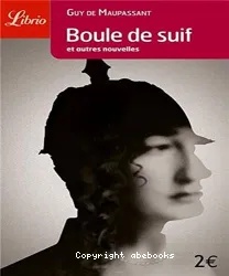 Boule de suif : et autres nouvelles