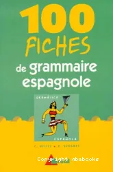 100 fiches de grammaire espagnole : terminales, classes préparatoires, 1er cycle universitaire