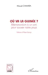 Où va la Guinée ? : mémorandum à un ami pour sauver notre pays