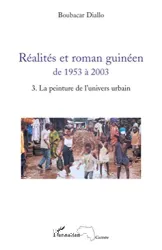 Réalités et roman guinéen de 1953 à 2003. 3 La peinture de l'univers urbain