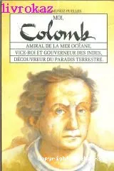 Moi, Christophe Colomb : amiral de la mer Océane, vice-roi et gouverneur des Indes, découvreur du paradis terrestre