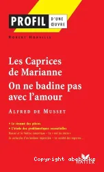 Les caprices de Marianne (1833), On ne badine pas avec l'amour (1834), Alfred de Musset