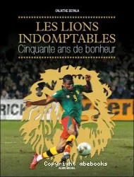 Les Lions indomptables : cinquante ans de bonheur