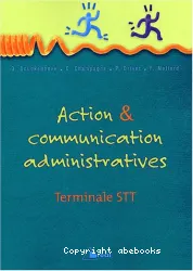 Action & communication administratives : terminale STT Les Dossiers